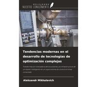 Tendencias modernas en el desarrollo de tecnologías de optimización complejas: Transformación innovadora del ecosistema y la infraestructura de un ... un supersistema de control en línea conectado