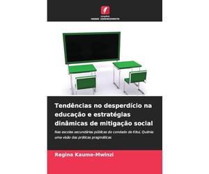 Tendências no desperdício na educação e estratégias dinâmicas de mitigação social: Nas escolas secundárias públicas do condado de Kitui, Quénia: uma visão das práticas pragmáticas