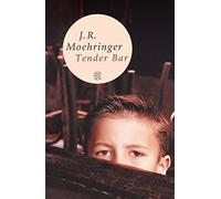 Tender Bar by J. R. Moehringer (2009-08-01)