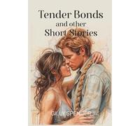 Tender Bonds and other Short Stories: A Study in Tender Surrender, Couples Romance, A Cozy Kink Anthology (Gilly Spencer - The Short Story Collection)