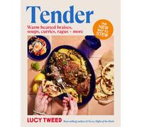 Tender : From basic braises to the new stew, soups to swill in and carby cushions - over 90 recipes to access the sauce of happiness