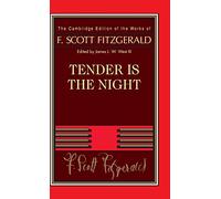 Tender Is the Night: A Romance (The Cambridge Edition of the Works of F. Scott Fitzgerald)