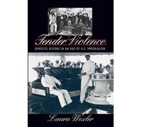 [(Tender Violence : Domestic Visions in an Age of U.S. Inperialism)] [By (author) Laura Wexler] published on (November, 2000)