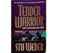 Tender Warrior: God's Design for Men