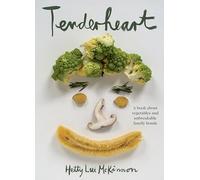 Tenderheart: A Book About Vegetables and Unbreakable Family Bonds