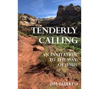Tenderly Calling: An Invitation to the Way of Jesus