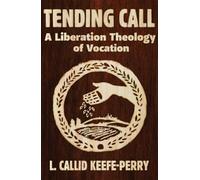 Tending Call: A Liberation Theology of Vocation