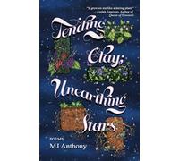 Tending Clay; Unearthing Stars: trans and disabled poetry about having a body