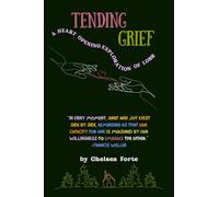 tending grief: a heart opening exploration of grief and loss