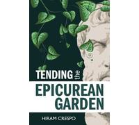 Tending the Epicurean Garden