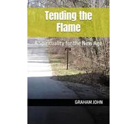 Tending the Flame: A Spirituality for the New Age