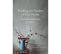 Tending the Garden of Our Hearts