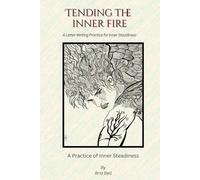 Tending the Inner Fire: A Letter-Writing Practice for Inner Steadiness