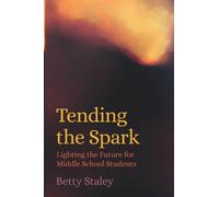 Tending the Spark : Light the Future for Middle-school Students