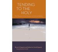 Tending to the Holy: The Practice of the Presence of God in Ministry