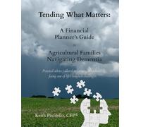 Tending What Matters: A Financial Planner's Guide for Agricultural Families Navigating Dementia
