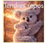 Tendres repos: Une expérience pour se déposer et se sentir en sécurité (Collection L'Enfant en expérience- BrainCouture®)