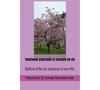 Tendresse paternelle et conseils de vie: Épître d'Ibn al-Jawziyy à son fils