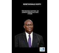 Téné Birahima Ouattara: Un leader au service de la Côte d’Ivoire