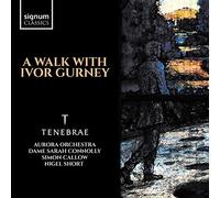 Aurora Orchestra & Nigel Short & Dame Sarah Connolly & Simon Callow - CALLOW/CONNOLLY/SHORT/TENEBRAE/AURORA ORCHESTRA - A WALK WITH IVOR GURNEY (1 CD)