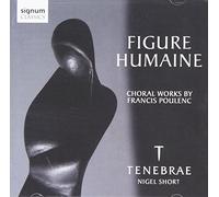 Tenebrae - Figure Humaine: Choral Works By Francis Poulenc