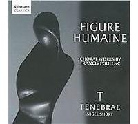 Tenebrae – Figure Humaine: Choral Works By Francis Poulenc – Signum