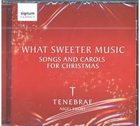 Tenebrae - What Sweeter Music: Songs And Carols For Christmas