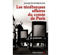 Tenebreuses Affaires Du Comte de Paris (Les) (Memoires - Temoignages - Biographies) by Jacques Orleans (1999-10-01)