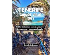 TENERIFE Guía de viaje 2025: Orillas de islas de ensueño, museos interactivos y tesoros culturales