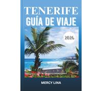 TENERIFE GUÍA DE VIAJE 2026: Descubra playas escondidas, senderos épicos, cocina local y aventuras inolvidables en el paraíso canario bañado por el sol de España.