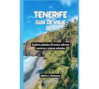 TENERIFE Guía de viaje 2026: Explora paisajes diversos, sabores costeros y playas soleadas