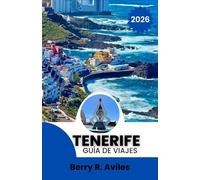 Tenerife Guía de viajes 2026: Principales maravillas naturales, delicias locales y lugares de aventura