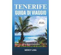 TENERIFE GUIDA DI VIAGGIO 2026: Scopri spiagge nascoste, sentieri epici, cucina locale e avventure indimenticabili attraverso il paradiso delle Canarie baciato dal sole in Spagna.