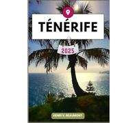 TÉNÉRIFE GUIDE DE VOYAGE: Naviguez dans votre destination comme un local avec des conseils de voyage, des options d'hébergement, des restaurants et des principales attractions et plus encore.