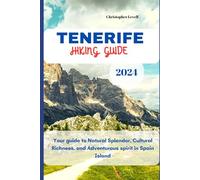 Tenerife Hiking Guide 2024: Your guide to Natural Splendor, Cultural Richness, and Adventurous spirit in Spain Island.: 43 (TRAVEL GUIDE JOURNEY)