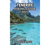 TENERIFE HIKING GUIDE 2027: Winter Sun Trails on Mount Teide Anaga Forests and Coastal Paths with Itineraries and Routes for all Levels (TRAIL TO SUMMIT HIKING SERIES)