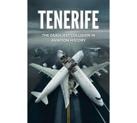 Tenerife: The Deadliest Collision in Aviation History