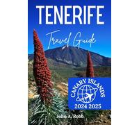 Tenerife Travel Guide 2024 2025: Exploring Local Culture, Hidden Gems, and Practical Tips for an Unforgettable Island Adventure