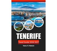 Tenerife Travel Guide 2026 2027: Spain's Canary Islands, Beaches, Teide National Park, Whale Watching, Luxury Resorts, Local Cuisine, and Adventures