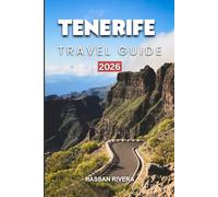 TENERIFE TRAVEL GUIDE 2026: Best Beaches, Mount Teide Adventures, Nightlife, Hidden Gems & 7-10 Day Itineraries for the Perfect Canary Islands Escape