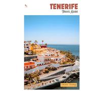 Tenerife Travel Guide: Attractions, Beaches, Local Cuisine, Outdoor Activities, and Day Trips across the Canary Islands