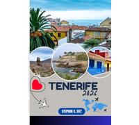 TENERIFE TRAVEL GUIDE: Discover Top Attractions, Outdoor Activities, Hidden Gems, and Day Trips For Adventurous Traveler