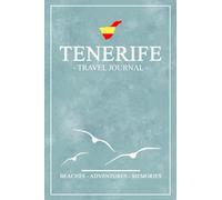 Tenerife Travel Journal: Travel Diary and Souvenir / Tenerife Walking, Hiking, Climbing, Cycling, Camping / Road Trip Gift / Expenses Log / Vacation Essentials