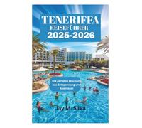 TENERIFFA REISEFÜHRER 2025-2026: Die perfekte Mischung aus Entspannung und Abenteuer
