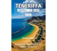 TENERIFFA REISEFÜHRER 2025 2026: WISSEN SIE, WAS WICHTIG IST, BEVOR SIE GEHEN