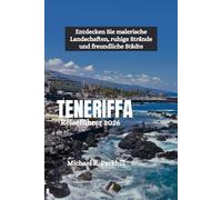 TENERIFFA Reiseführer 2026: Entdecken Sie malerische Landschaften, ruhige Strände und freundliche Städte