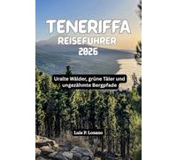 TENERIFFA Reiseführer 2026: Uralte Wälder, grüne Täler und ungezähmte Bergpfade