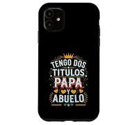 Tengo Dos Títulos Papá y Abuelo Diseño Case for iPhone 11