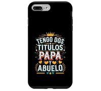 Tengo Dos Títulos Papá y Abuelo Diseño Case for iPhone 7 Plus/8 Plus