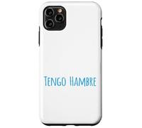 Tengo Hambre Funny I am hungry Case for iPhone 11 Pro Max